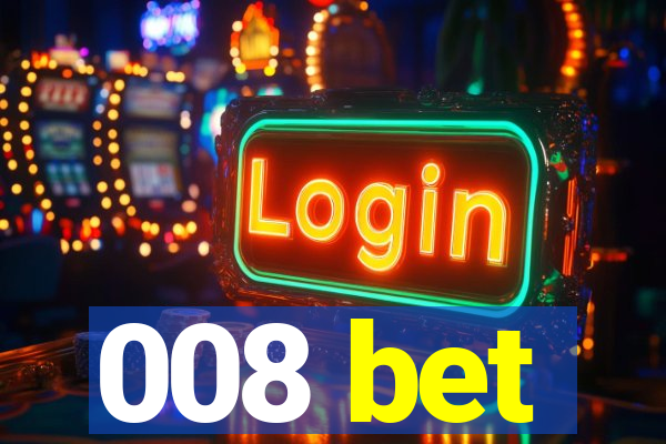 008 bet